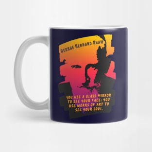 George Bernard Shaw portrait and quote: "You use a glass mirror to see your face; you use works of art to see your soul." Mug